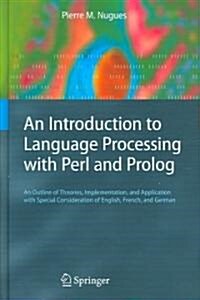 An Introduction to Language Processing with Perl and PROLOG: An Outline of Theories, Implementation, and Application with Special Consideration of Eng (Hardcover, 2006)