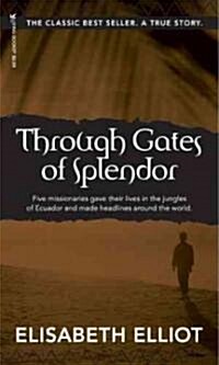 Through Gates of Splendor: 40th Anniversary Edition (Mass Market Paperback)