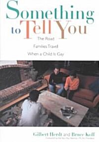Something to Tell You: The Road Families Travel When a Child Is Gay (Paperback, Revised)