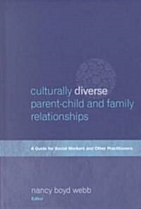 Culturally Diverse Parent-Child and Family Relationships: A Guide for Social Workers and Other Practitioners (Hardcover)