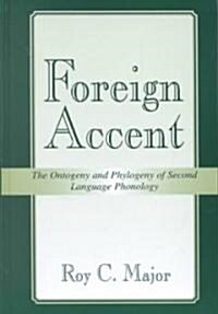 Foreign Accent: The Ontogeny and Phylogeny of Second Language Phonology (Hardcover)