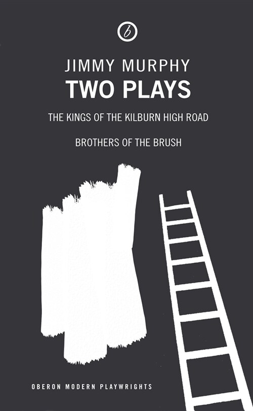 Jimmy Murphy: Two Plays : Kings of the Kilburn High Road; Brothers of the Brush (Paperback)