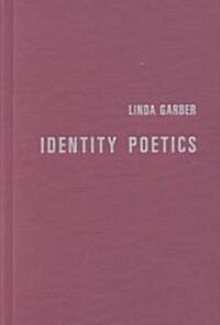 Identity Poetics: Race, Class, and the Lesbian-Feminist Roots of Queer Theory (Hardcover)