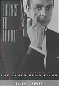 Licence to Thrill: A Cultural History of the James Bond Films (Paperback, Revised)
