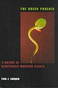 The Green Phoenix: A History of Genetically Modified Plants (Paperback)
