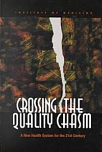 Crossing the Quality Chasm: A New Health System for the 21st Century (Hardcover)