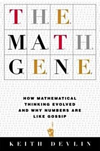 The Math Gene: How Mathematical Thinking Evolved and Why Numbers Are Like Gossip (Paperback)
