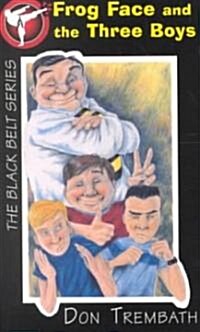Frog Face & the Three Boys (Paperback)
