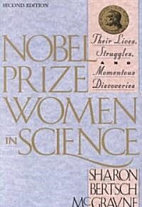 Nobel Prize Women in Science: Their Lives, Struggles, and Momentous Discoveries: Second Edition (Paperback, 2, Rev)
