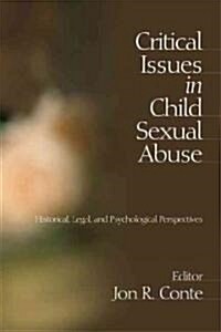 Critical Issues in Child Sexual Abuse: Historical, Legal, and Psychological Perspectives (Paperback)