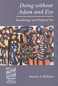 Doing Without Adam and Eve: Sociobiology and Original Sin (Paperback)