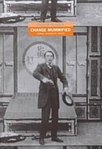 Change Mummified: Cinema, Historicity, Theory (Paperback)