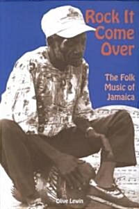 Rock It Come Over: The Folk Music of Jamaica (Paperback)