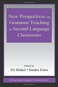New perspectives on grammar teaching in second language classrooms