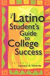 The Latino Students Guide to College Success (Paperback)