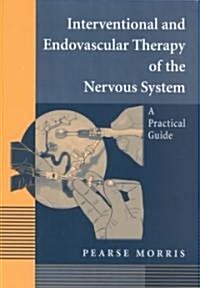 Interventional and Endovascular Therapy of the Nervous System: A Practical Guide (Hardcover, 2002)