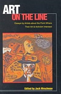 Art on the Line: Essays by Artists about the Point Where Their Art and Activism Intersect (Paperback)
