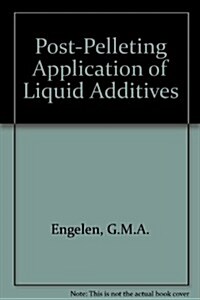 Post-Pelleting Application of Liquid Additives (Hardcover)