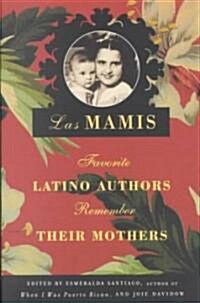 Las Mamis: Favorite Latino Authors Remember Their Mothers (Paperback)