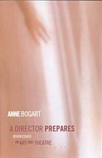 A Director Prepares : Seven Essays on Art and Theatre (Paperback)