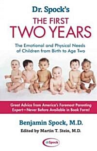 Dr. Spocks the First Two Years: The Emotional and Physical Needs of Children from Birth to Age 2 (Paperback)