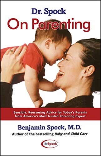 Dr. Spock on Parenting: Sensible, Reassuring Advice for Todays Parent (Paperback)