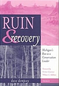 Ruin and Recovery: Michigans Rise as a Conservation Leader (Paperback)