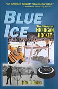 Blue Ice: The Story of Michigan Hockey (Paperback)