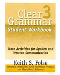 Clear Grammar 3 Student Workbook: More Activities for Spoken and Written Communication (Paperback)