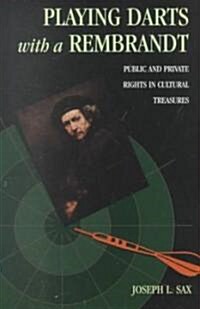 Playing Darts with a Rembrandt: Public and Private Rights in Cultural Treasures (Paperback)