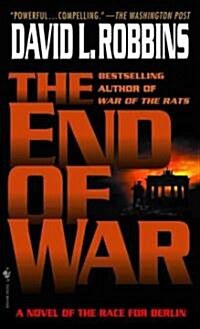 The End of War: A Novel of the Race for Berlin (Mass Market Paperback)