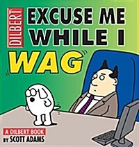 Excuse Me While I Wag: A Dilbert Book (Paperback, Original)