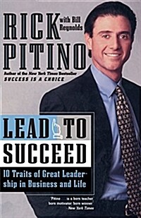 Lead to Succeed: 10 Traits of Great Leadership in Business and Life (Paperback)