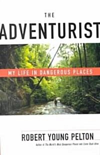 The Adventurist: My Life in Dangerous Places (Paperback)