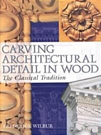 Carving Architectural Detail in Wood - Reissue (Paperback)