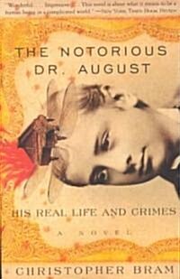 The Notorious Dr. August: His Real Life and Crimes (Paperback)