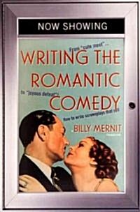 Writing the Romantic Comedy: From Cute Meet to Joyous Defeat: How to Write Screenplays That Sell (Paperback)
