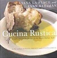 Cucina Rustica: Simple, Irresistible Recipes in the Rustic Italian Style (Paperback)