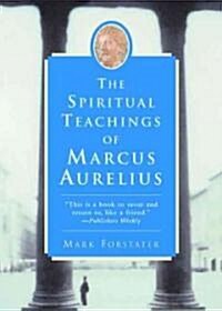 The Spiritual Teachings of Marcus Aurelius (Paperback)