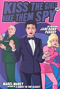 Kiss the Girls and Make Them Spy: An Original Jane Bond Parody (Paperback)
