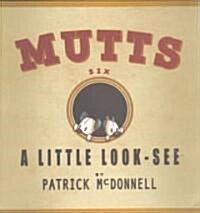 A Little Look-See: Mutts Six (Paperback, Original)
