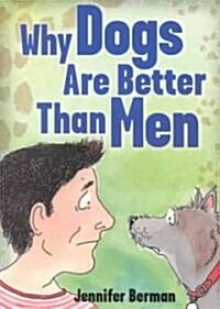 Why Dogs Are Better Than Men (Paperback)