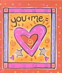 You + Me = (Heart Symbol) (Hardcover)