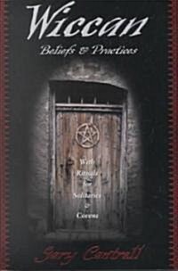 Wiccan Beliefs & Practices: With Rituals for Solitaries & Covens (Paperback)