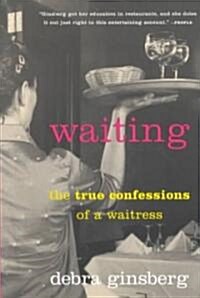Waiting: The True Confessions of a Waitress (Paperback)