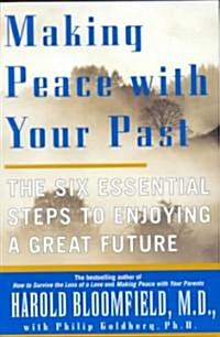 Making Peace with Your Past: The Six Essential Steps to Enjoying a Great Future (Paperback)