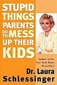 Stupid Things Parents Do to Mess Up Their Kids (Paperback)