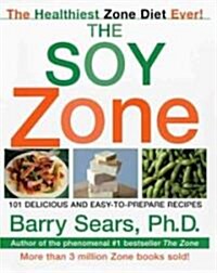 The Soy Zone: 101 Delicious and Easy-To-Prepare Recipes (Paperback)