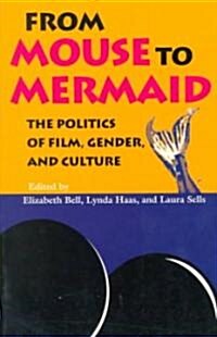 From Mouse to Mermaid: The Politics of Film, Gender, and Culture (Paperback)