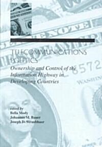 Telecommunications Politics: Ownership and Control of the information Highway in Developing Countries (Hardcover)